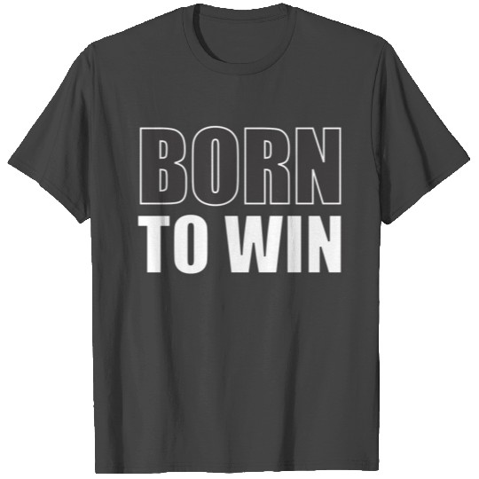 Born to win - bold text T Shirts