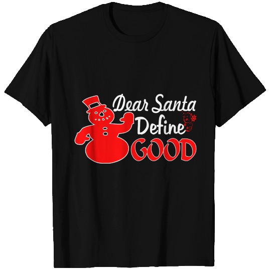 Dear santa define good T Shirts