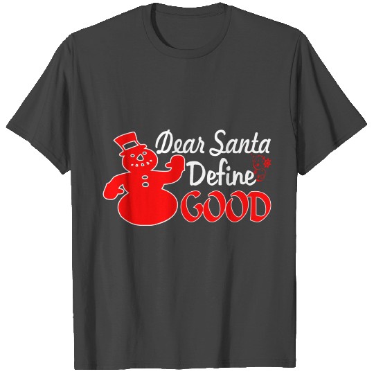 Dear santa define good T Shirts