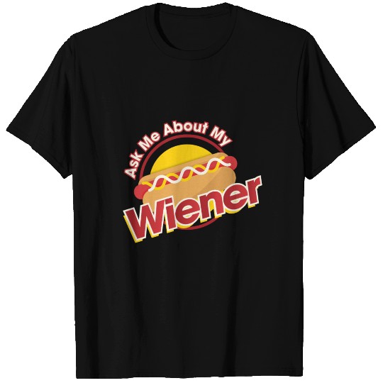 Ask me about my Wiener T Shirts