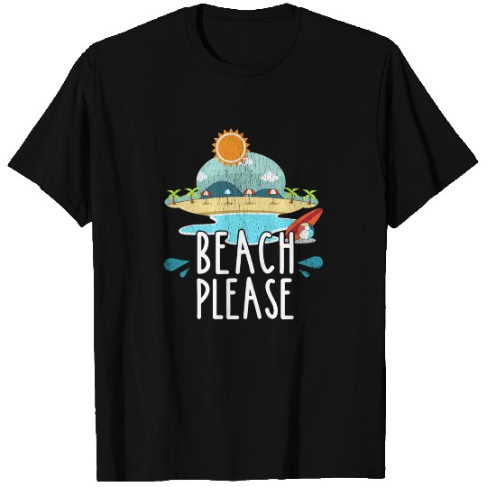 Beach Please Summer Sun Ocean Vacation Holidays T Shirts