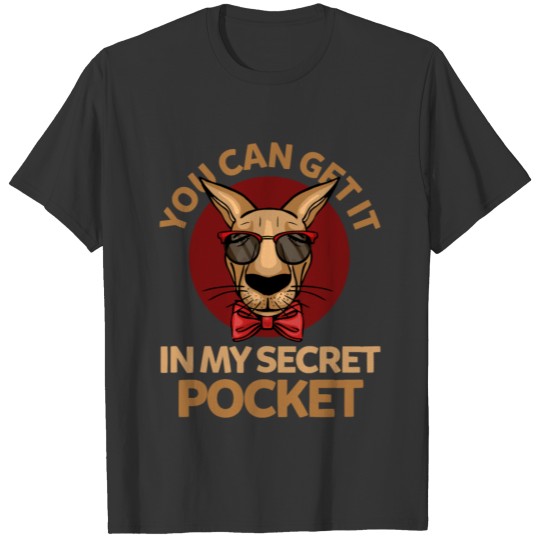 You can get it in my secret pocket - Kangaroo T Shirts