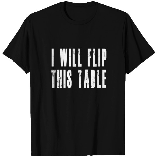 NEW JERSEY FUNNY product - I WILL FLIP THIS TABLE T Shirts