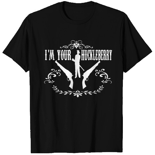 I'm Your Huckleberry T Shirts