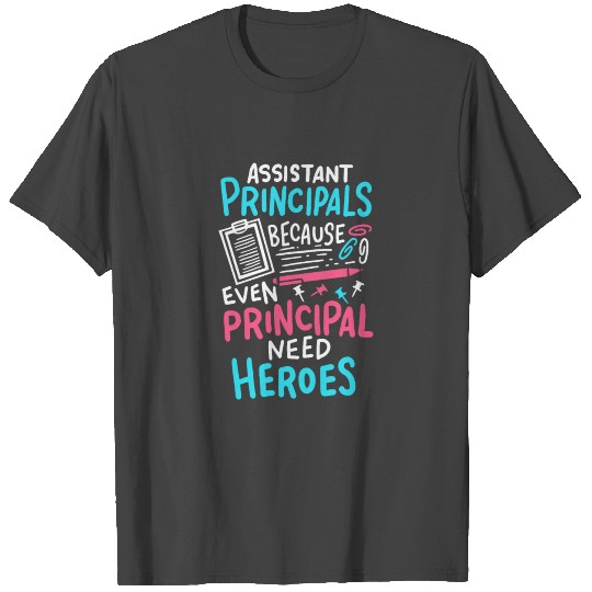 Funny Assistant Principal Principals Need Heroes T Shirts