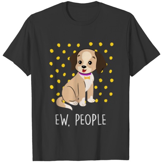 Ew People with a dog T-shirt