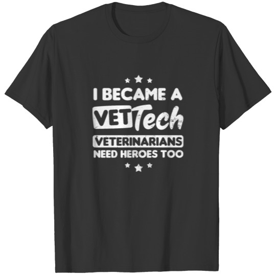 Vet Medicine I Became A Vet Tech Gift T-shirt
