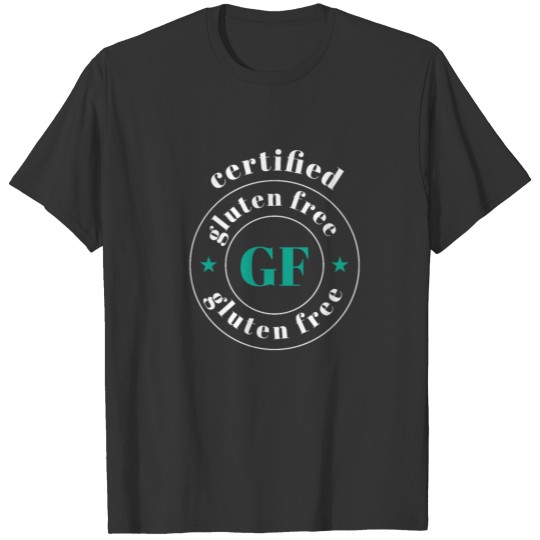 Certified Gluten Free Wheat Funny Bread Flour Gift T Shirts