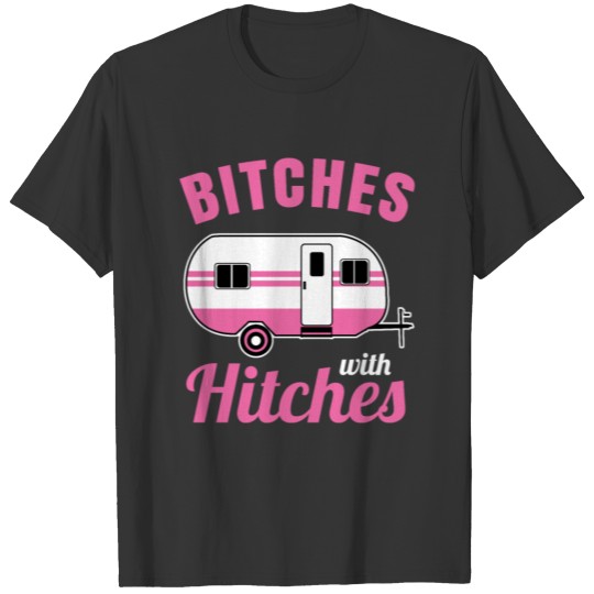 Camping Bitches with hitches T-shirt