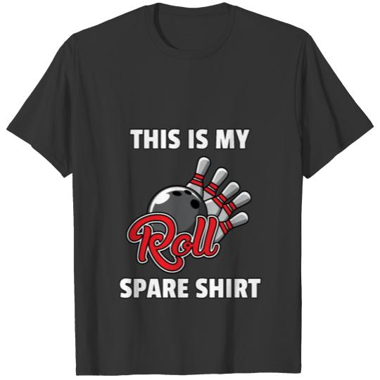 Bowling Player Bowls Lover This Is How I Roll Gift T-shirt