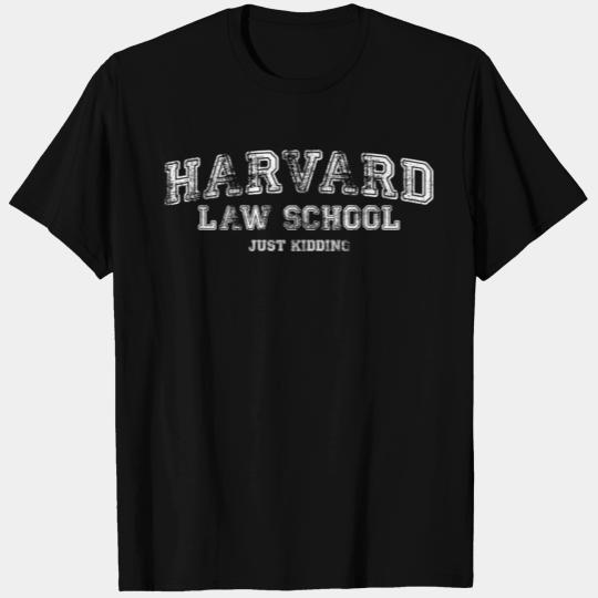 Harvard Law School Just Kidding T Shirts