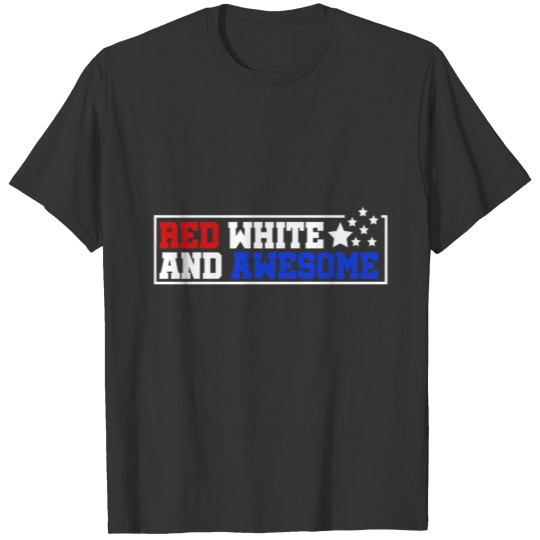Red White and Awesome American Independence Day T Shirts