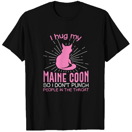 I hug my Maine Coon So I Don't Punch People In T Shirts