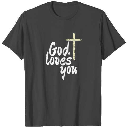 God loves you T Shirts