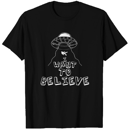 I Want To Believe T Shirts