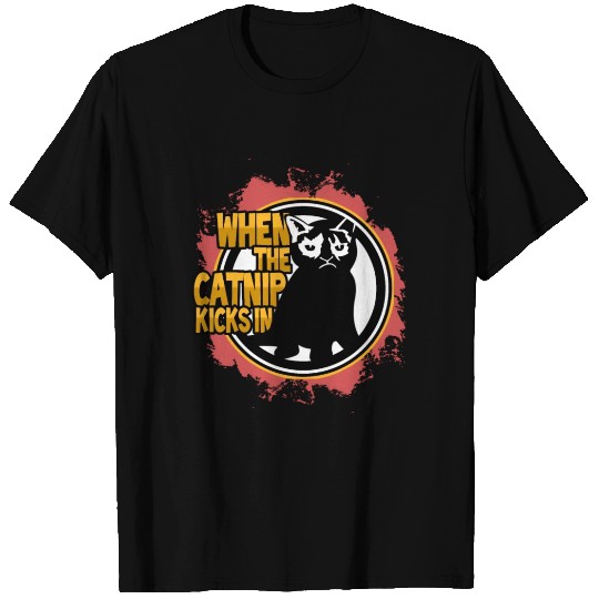 When the catnip kicks in T Shirts