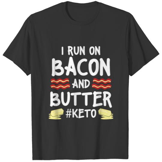 I Run on Bacon and Butter Keto Food Lover T-shirt