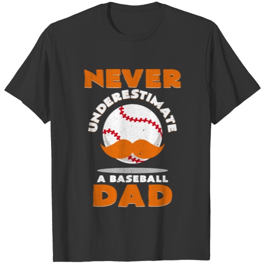 Never Underestimate A Baseball Dad Funny Sayings T Shirts