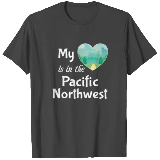 PNW Pacific Northwest Mountains Heart Love Live T Shirts