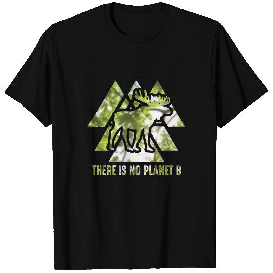 There is no planet B - NO PLANET B Moose T Shirts