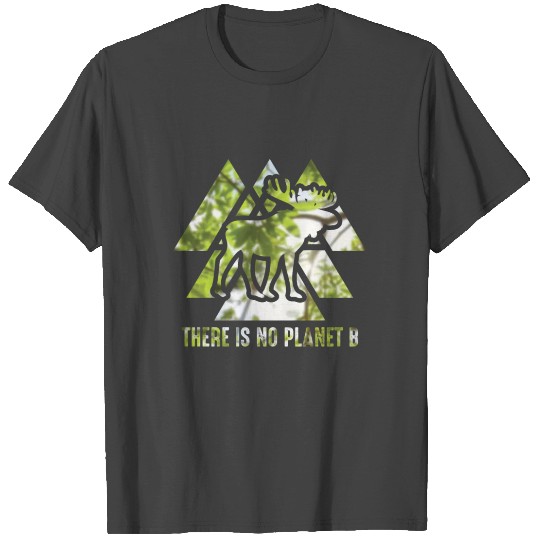 There is no planet B - NO PLANET B Moose T Shirts