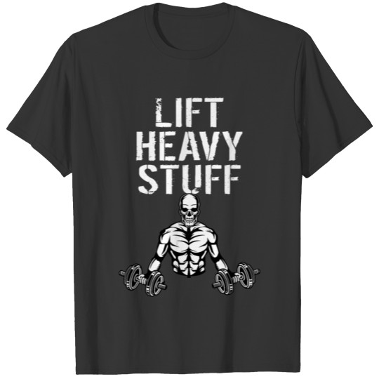 Lift Heavy Stuff T-shirt