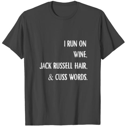 i run on wine jack russell hair and cuss words dad T Shirts