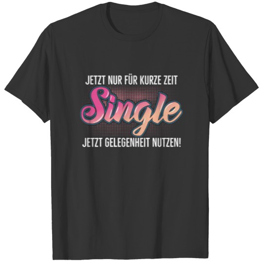Single Bachelor Adult Humor Sarcasm T-shirt