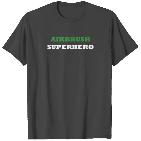 AIRBRUSH SUPERHERO T Shirts