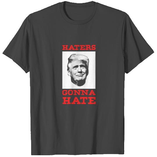 Haters Gonna Hate Trump T Shirts US President Polit