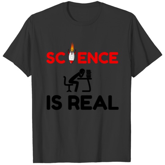 SCIENCE IS REAL T Shirts
