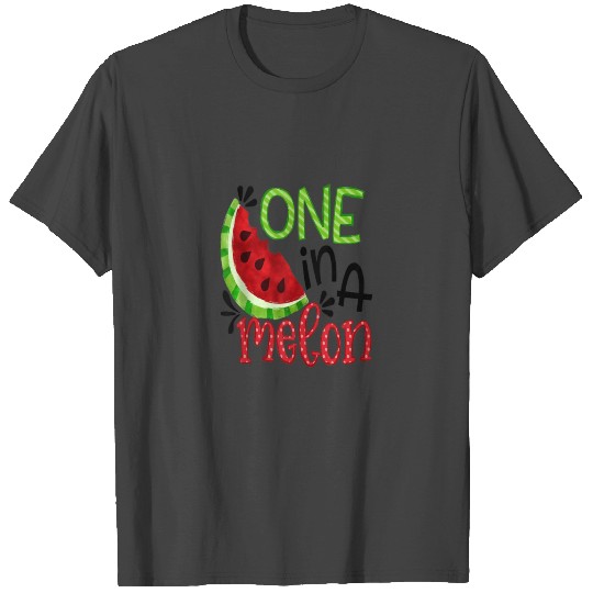 ONE IN A MELON CUTE FUN SUMMER WATERMELON T Shirts