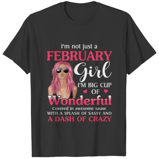 February Girl I_m A Big Cup Of A Wonderful T-shirt T-shirt