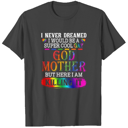 I am A Super Cool Gay God Mother Awesome LGBT Prid T Shirts