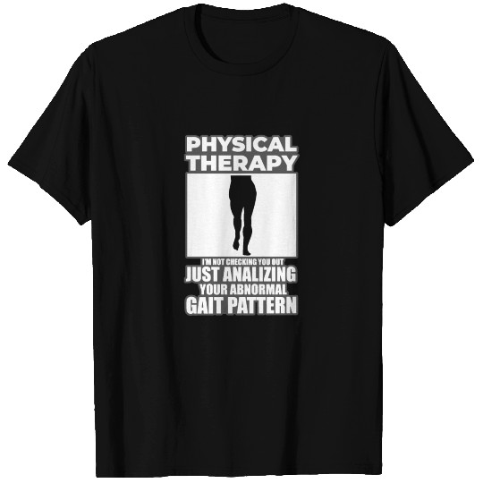 Physical Therapy Gift Analizing Your Gait Pattern T Shirts