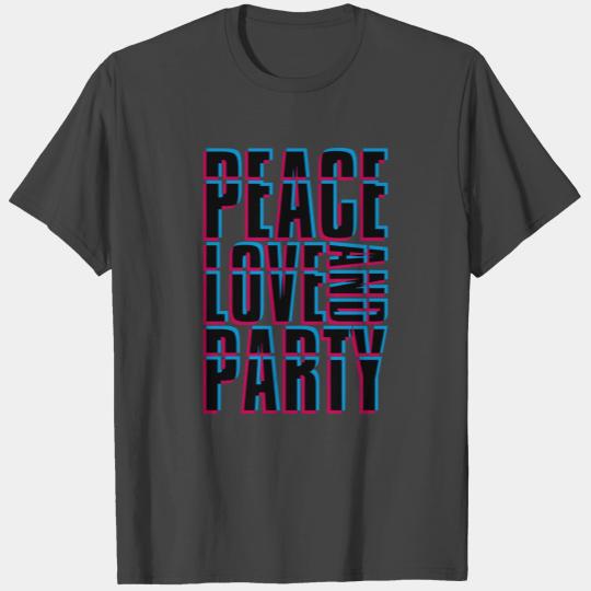 peace love and party 3d design crew friends saying T Shirts