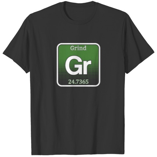Entrepreneurs: Grind Element 24/7/365 T-shirt