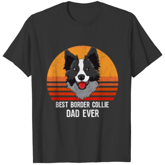 Best Border Collie Dad Ever Funny Shepard Dog Own T Shirts