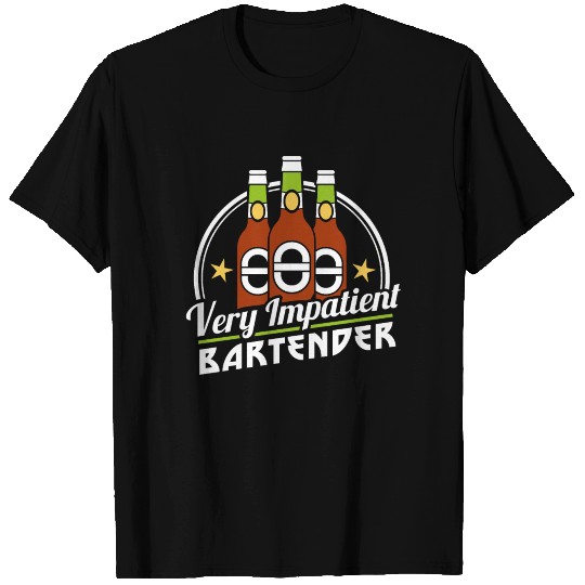 Very Impatient Bartender T Shirts