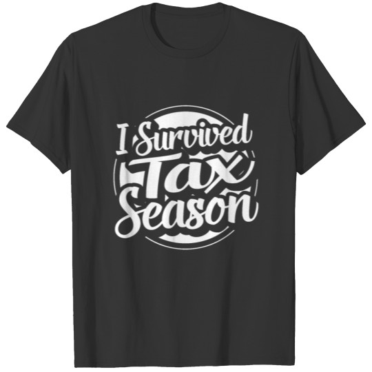 I Survived Tax Season, Funny Tax Day, Quote Tax T-shirt