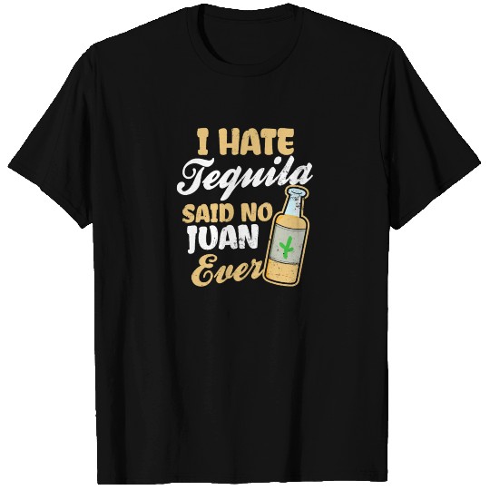 No Tequila I Hate Said No Juan Gift T Shirts