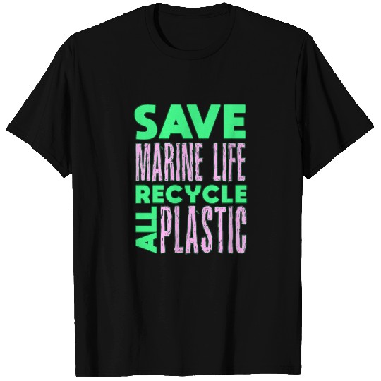Save Marine Life, Recycle All Plastic T Shirts