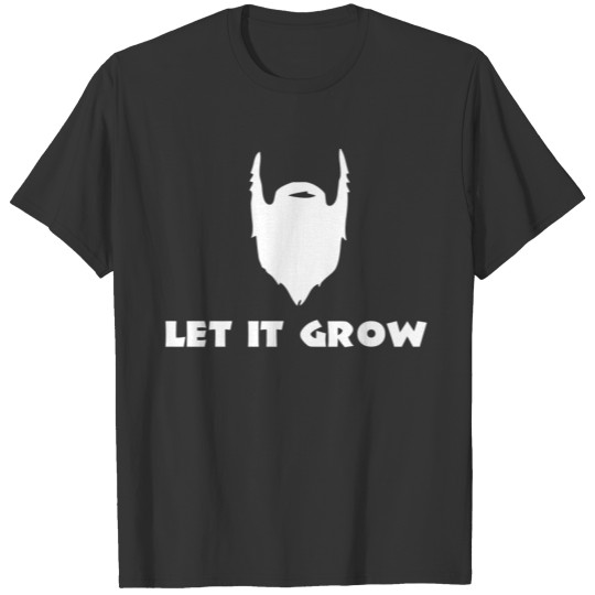 let it grow white beard T-shirt