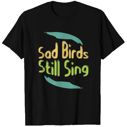 Quote about sadness - Sad People - Depressed T Shirts