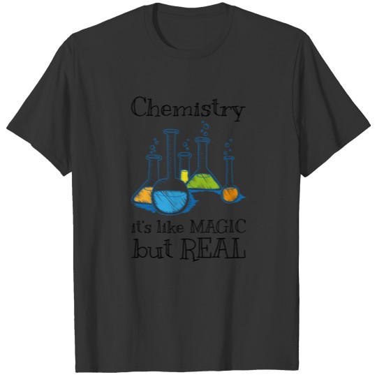 Chemistry Chemist Magic student Lab quote gift T Shirts