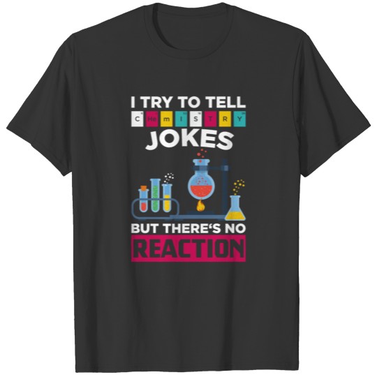 Chemistry reaction lab student school quote gift T Shirts