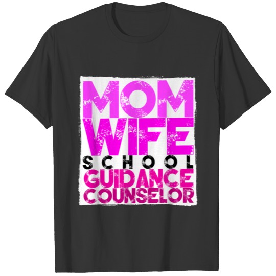 Mom. Wife. School Guidance Counselor - School T-shirt