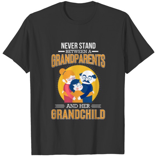 Never Stand Between A Grandparents T-shirt