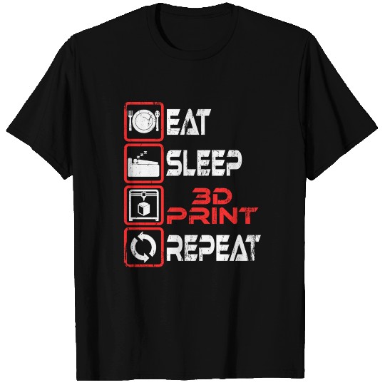 Eat Sleep 3D Print Repeat 3D Printing is a great T Shirts