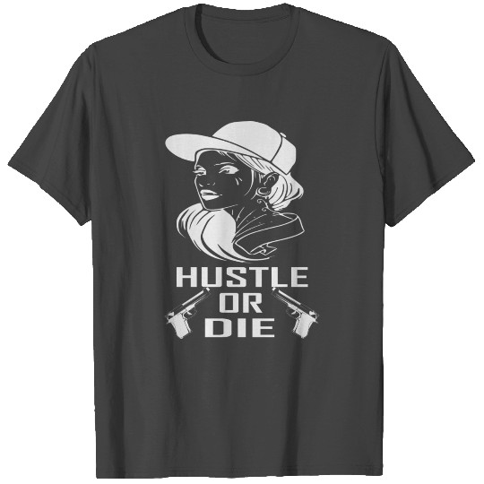 Hustle or die Hip Hop Rap T Shirts